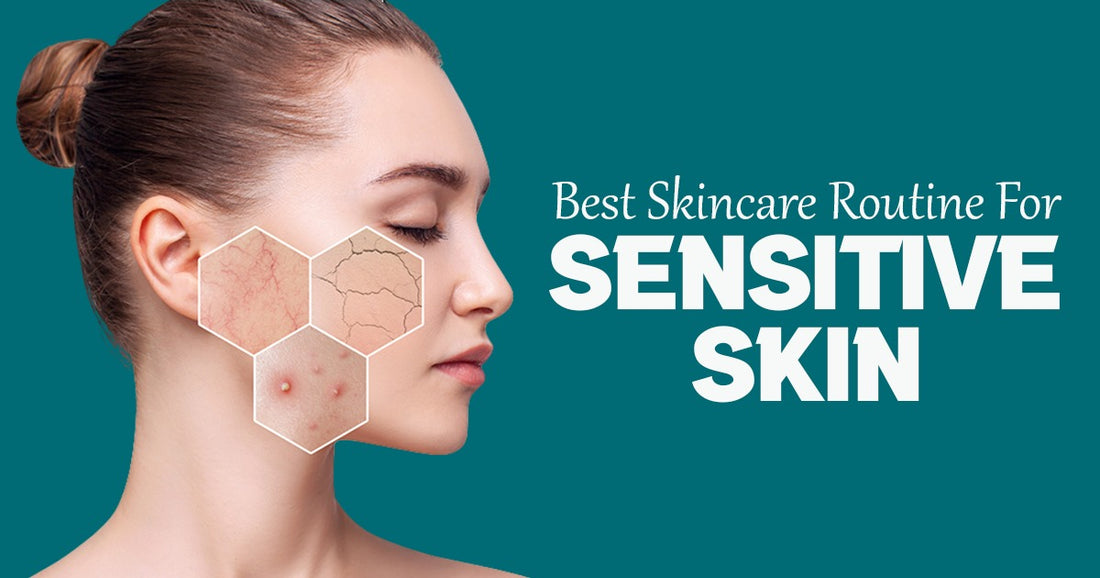 Best Skin Care Routine for Sensitive Skin